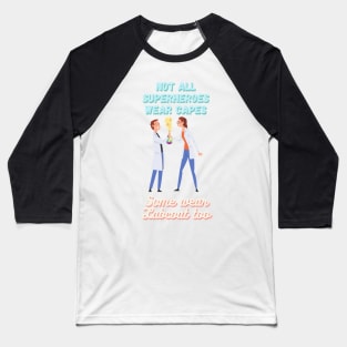 Not All Superheroes Wear Capes, Some wear Labcoat too Baseball T-Shirt